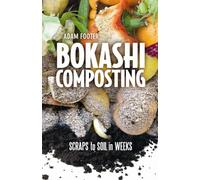Bokashi Composting: Scraps to Soil in Weeks