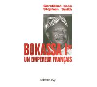 Stephen Smith – Bokassa Ier : un empereur français – Broché
