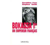Stephen Smith – Bokassa Ier : un empereur français – Broché