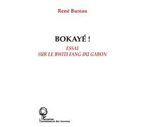 Bokaye ! Essai sur le Bwiti Fang du Gabon