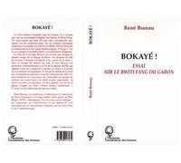 Bokaye ! Essai sur le Bwiti Fang du Gabon - René Bureau - L'harmattan - broché - Livre