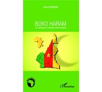 Boko Haram Le Cameroun à l'épreuve des menaces - Léon Koungou - L'harmattan - broché - Livre