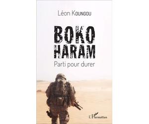 Boko Haram Parti pour durer - Léon Koungou - L'harmattan - broché - Essai