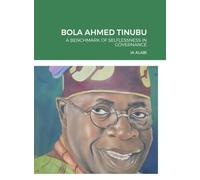 Bola Ahmed Tinubu: A Benchmark of Selflessness in Governance