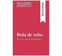 Bola De Sebo De Guy De Maupassant (Guía De Lectura): Resumen Y Análisis Completo