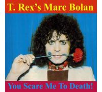 Bolan, Marc - You Scare Me to Death
