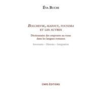 Bolchevik, Mazout, Toundra Et Les Autres - Dictionnaire Des Emprunts Au Russe Dans Les Langues Romanes