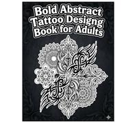 Bold Abstract Tattoo Designs Book for Adults: A Relaxing Tattoo Art Coloring Book for Adults & Teens