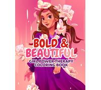 Bold and Beautiful: Girl Power Therapy Coloring Book