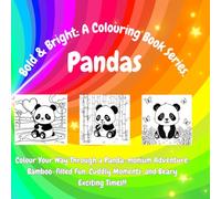 Bold and Bright: A Colouring Book Series / PANDAS. Colouring for relaxation, fun and artistic expression.: Colour Your Way Through a Panda-monium ... Cuddly Moments, and Beary Exciting Times!