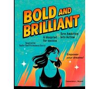 BOLD AND BRILLIANT: Turn Ambition into Action: A blueprint for success Inspired by Taylor Swift's Business Savvy