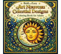 Bold and Easy Art Nouveau Celestial Designs: Coloring Book for Adults with Sun, Moon, Zodiac and Mystical Patterns