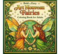 Bold and Easy Art Nouveau Fairies: Coloring Book for Adults with Magical Creatures and Floral Fantasy Designs