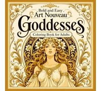 Bold and Easy Art Nouveau Goddesses: Coloring Book for Adults with Divine Figures, Mythical Beauty and Elegant Designs