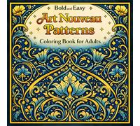 Bold and Easy Art Nouveau Patterns: Coloring Book for Adults with Decorative Ornaments and Relaxing Repeating Designs