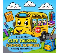 Bold and Easy Back to School Cute Talking School Supplies Coloring Book for Kids: Fun and Simple Coloring Pages Featuring Adorable Pencils, Backpacks, ... Rulers, and Other Friendly School Supplies