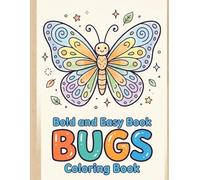 Bold and Easy Bugs Book Coloring Book: Simple Thick-Lined Insects and Butterflies with Decor Frames for Fun Screen-Friendly Activities Ages 3-7