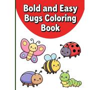 Bold and Easy Bugs Coloring Book: Simple Thick-Lined Insects and Butterflies for Fun Screen-Free Activities Designed for Kids Ages 3-7