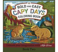 Bold and Easy Capy Days Coloring Book Two: Another Chill Coloring Escape with the Laid-Back World of Capybaras | 49 More Illustrations to Enjoy