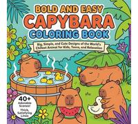 Bold and Easy Capybara Coloring Book: Big, Simple, and Cute Designs of the World's Chillest Animal for Kids, Teens, and Relaxation