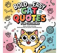 Bold and Easy Cat Quotes Fun Coloring: Cute Coloring Book for Kids, Coloring Book for Adults, Kawaii Coloring Book, Coloring Book for Adults and Kids, ... Quotes Coloring, Relaxing Coloring with Cats