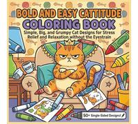 Bold and Easy Cattitude Coloring Book: Simple, Big, and Grumpy Cat Designs for Stress Relief and Relaxation without the Eyestrain