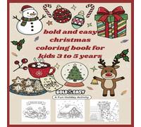 bold and easy christmas coloring book for kids 3 to 5 years: Fun Holiday Designs with Extra-Thick Lines to Spark Creativity and Joy 43 designs