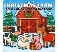 Bold And Easy Christmas Farm: Cozy and Comfy Christmas Farm Coloring Book with 40 Festive Designs of Animals, Barns, Trees, and Holiday Scenes for ... and Kids to Relax and Celebrate the Season