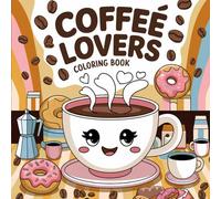 Bold and Easy Coffee Lover Adult Coloring Book: Fun and Relaxing Coffee-Themed Designs with Large Print for Stress Relief, Mindfulness, and Caffeine ... Gift for Coffee Lovers and Adults: Volume Two