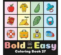 Bold and Easy Coloring Book 27: Cute Designs for Adults and Kids: Big Simple Exciting and Engaging Artworks Ranging from Architecture to Landscapes, Food to Flowers, Vehicles to Nature Views and more