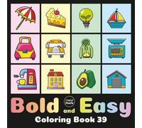 Bold and Easy Coloring Book 39: Cute Designs for Adults and Kids: Big Simple Exciting and Engaging Artworks Ranging from Architecture to Landscapes, Food to Flowers, Vehicles to Nature Views and more