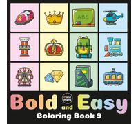 Bold and Easy Coloring Book 9: Cute Designs for Adults and Kids: Big Simple Exciting and Engaging Artworks Ranging from Architecture to Landscapes, Food to Flowers, Vehicles to Nature Views and more