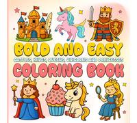 Bold and Easy Coloring Book: Coloring Book with Castles, Kings, Queens, Unicorns and Princesses | 8.5 inches x 8.5 inches | 100 Pages | Best Gift For Kids