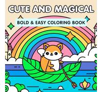 Bold and Easy Coloring Book for Adults: Cute and Magical Designs for Relaxation: Adorable Creatures, Enchanting Scenes, and Fantasy Adventures - A Fun and Calming Experience for All Ages