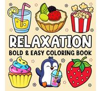 Bold and Easy Coloring Book for Adults Relaxation: Stress Relief Coloring Book for Adults and Kids: Cute Stuffs, Animals, Landscapes, Flowers, Food and Snacks and More Designs for Relaxation