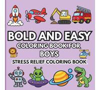 Bold and Easy Coloring Book for Boys: 50 Big and Simple Illustrations of Vehicles, Dinosaurs, Space and Sports