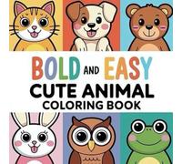 Bold and Easy Coloring Book for Kids: 50 Fun and Simple Designs Featuring Animals and More for Young Artists