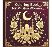 Bold and Easy Coloring Book For Muslim Women Vol. 1: 50 Islamic Designs Featuring Mosques, Hijabi Moments, Geometric Patterns and Peaceful Scenes for Relaxation and Stress Relief