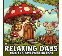 Bold and Easy Coloring Book: Relaxing Days Cute and Cozy Animal Scenes for All Seasons, Spring, Summer, Fall and Winter, for Adults, Teens, Seniors and Kids, Girls