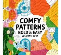 Bold And Easy Comfy Patterns Colouring Book Including 103 Stylish Designs For Stress Relief , Mindful Moments And Artistic Fun: A Cozy Collection Of Soothing Patterns For Adults , Teens And Beginners