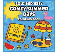 Bold and Easy Comfy Summer Days Coloring Book: Big, Simple Sunny Designs for All Ages - Featuring Cute Animals, Chill Vibes & Sweet Summer Fun!