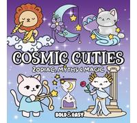 Bold and Easy Cosmic Cuties Coloring Book: Zodiac, Myths, and Magic: Big and Simple Designs for Relaxing and Stress-Free Coloring | Hand Drawn ... Greek Mythology, and Cosmic Themed Designs
