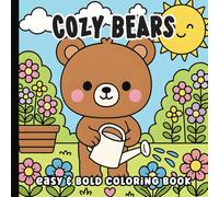 Bold and Easy Cozy Bears Coloring Book: Cute and Adorable Small Little Town Coloring Pages | Simple Teddy Bear Designs for Kids, Teens and Adults | Cosy Summer, Spring, Autumn and Winter Scenes