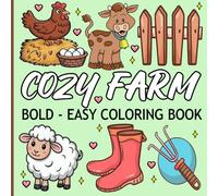 Bold and Easy Cozy Farm Coloring Book: 44 Coloring Page Simple and Large Print Designs for Stress Relief Featuring Farm Houses, Landscapes, Cute Animals, Fresh Produce, and More.