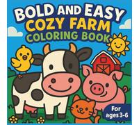 Bold and Easy Cozy Farm Coloring Book: Country Life Scenes with Big Lines, Wholesome Fun, and Simple Joys