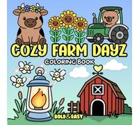 Bold and Easy Cozy Farm Dayz Coloring Book: A Farm Themed Coloring Book | Hand Drawn Illustrations for Adults and Kids | Simple, Big, Bold and Cozy Farm Inspired Coloring Book