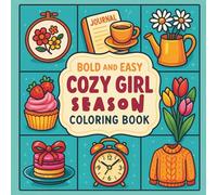 Bold and Easy Cozy Girl Season Coloring Book: Funny Relaxation, for Adults & Teens, with Adorable Design, Tea Cup, Hand Embroidered, Pot, Bag, Cup Cake, Lemon Juice, Teddy Bear and more