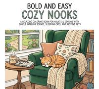 Bold and Easy Cozy Nooks: A Relaxing Adult Coloring Book with Simple Home Scenes, Cute Sleeping Cats, and Resting Dogs for Stress Relief