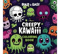Bold And Easy Creepy Kawaiii Coloring Book: Bold and Fun Pages of Gothic Haunted Plushies, and Adorably Spooky Creatures