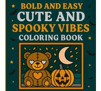 Bold and Easy Cute and Spooky Vibes Coloring Book: Fun and Relaxing Halloween Coloring Pages with Adorable Ghosts, Friendly Monsters, and Cozy Autumn Scenes for Kids, Teens, and Adults